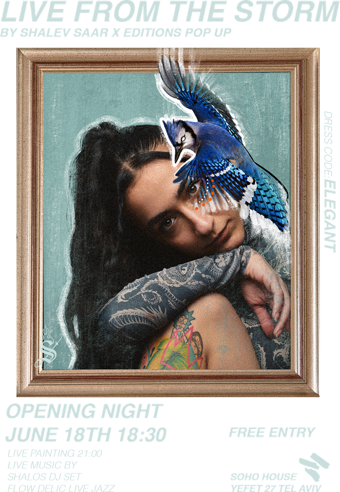 Live from the Storm by Shalev Saar × Editions Pop Up. Opening night June 18th, 18:30. Soho House, Yefet 27, Tel Aviv.
